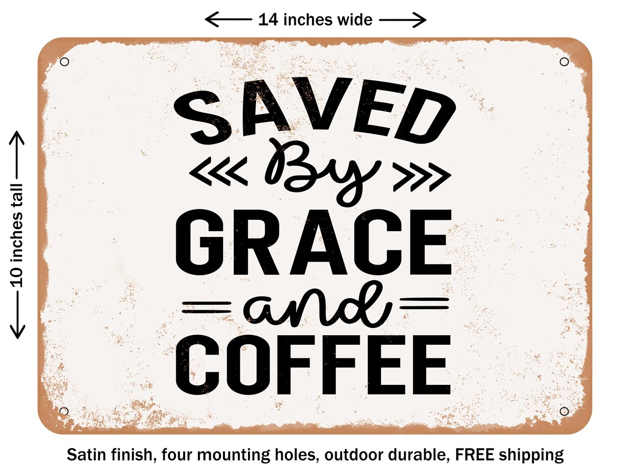 DECORATIVE METAL SIGN - Saved by Grace and Coffee - 2 - Vintage Rusty Look